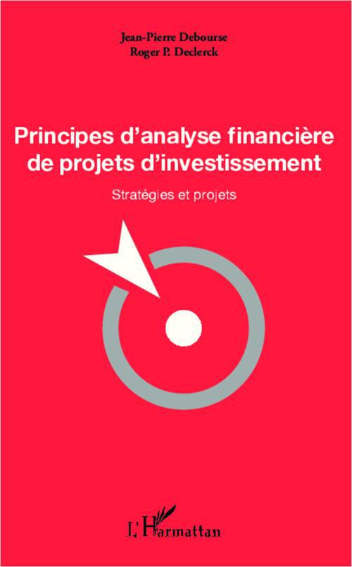 PRINCIPES D'ANALYSE FINANCIERE DE PROJETS D'INVESTISSEMENT - STRATEGIES ET PROJETS