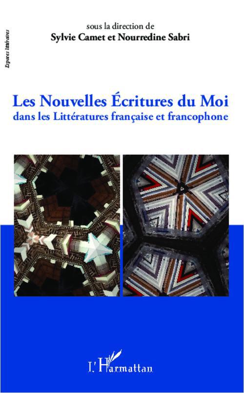 NOUVELLES ECRITURES DU MOI DANS LES LITTERATURES FRANCAISE ET FRANCOPHONE