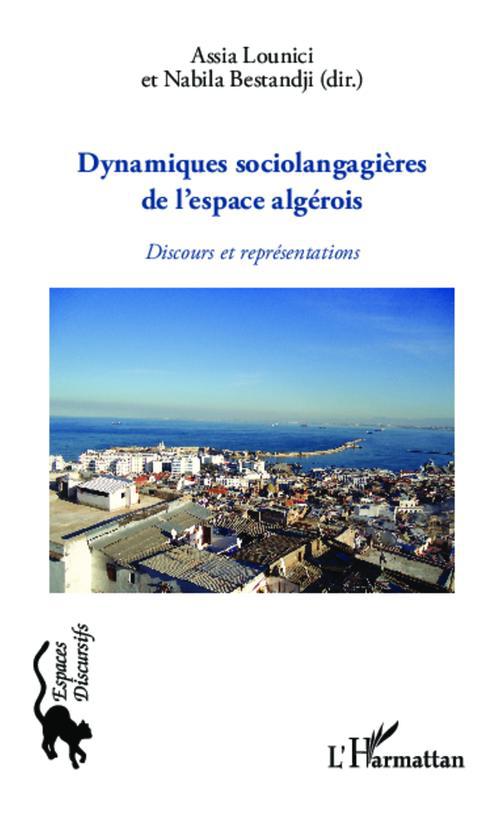 DYNAMIQUES SOCIOLANGAGIERES DE L'ESPACE ALGEROIS - DISCOURS ET REPRESENTATIONS
