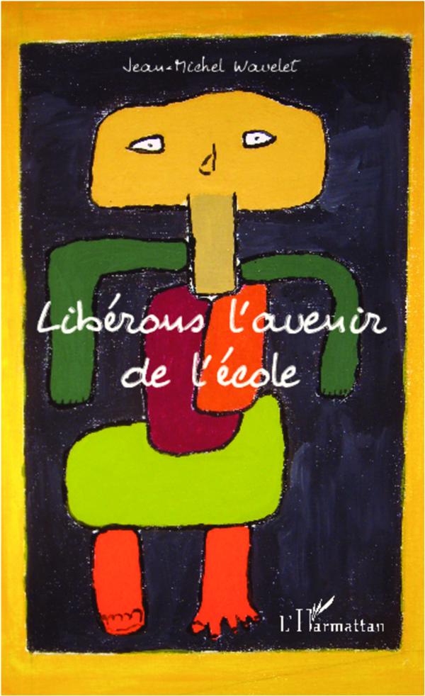 LIBERONS L'AVENIR DE L'ECOLE