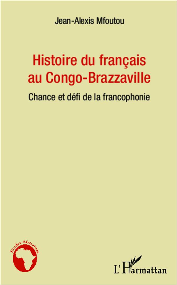 HISTOIRE DU FRANCAIS AU CONGO-BRAZZAVILLE - CHANCE ET DEFI DE LA FRANCOPHONIE
