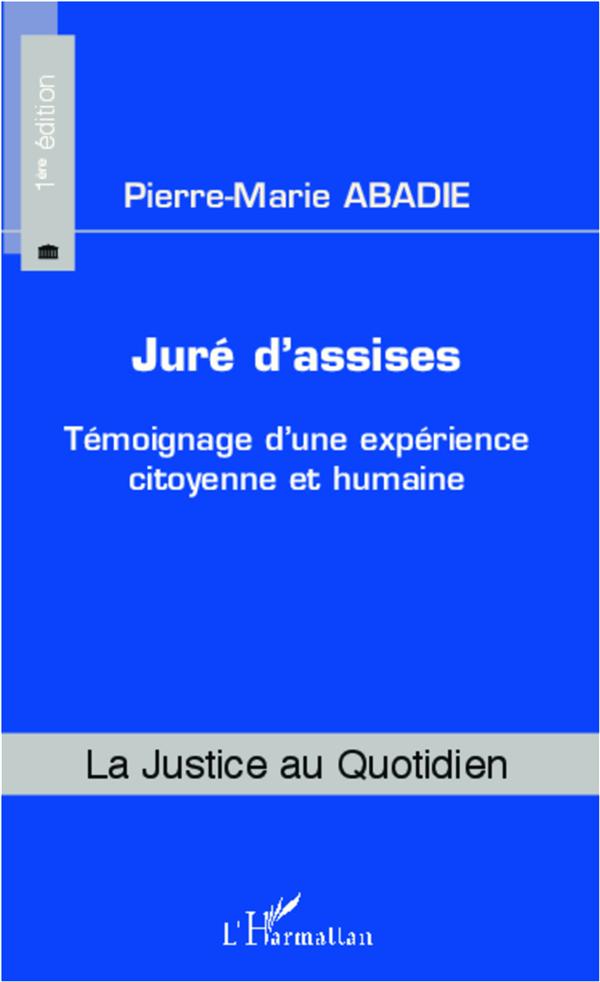 JURE D'ASSISES - TEMOIGNAGE D'UNE EXPERIENCE CITOYENNE ET HUMAINE