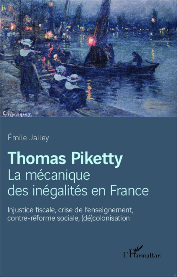 THOMAS PIKETTY, LA MECANIQUE DES INEGALITES EN FRANCE - INJUSTICE FISCALE, CRISE DE L'ENSEIGNEMENT,