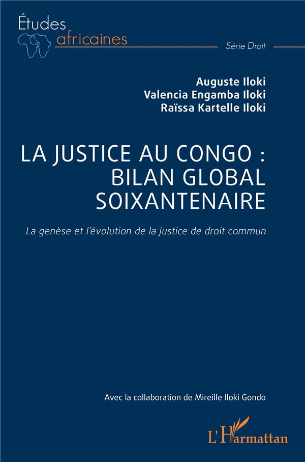 LA JUSTICE AU CONGO : BILAN GLOBAL SOIXANTENAIRE - LA GENESE ET L EVOLUTION DE LA JUSTICE DE DROIT C