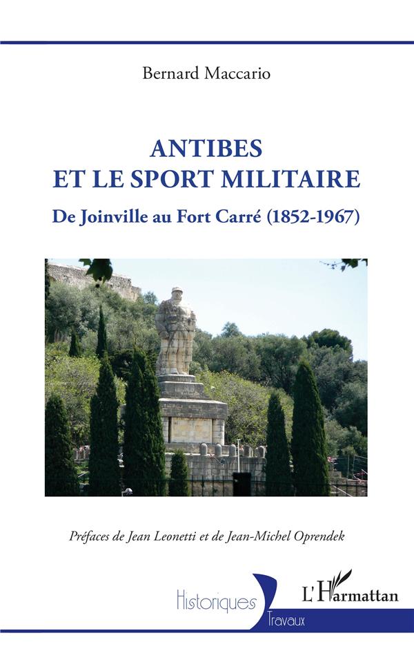 ANTIBES ET LE SPORT MILITAIRE - DE JOINVILLE AU FORT CARRE (1852-1967)