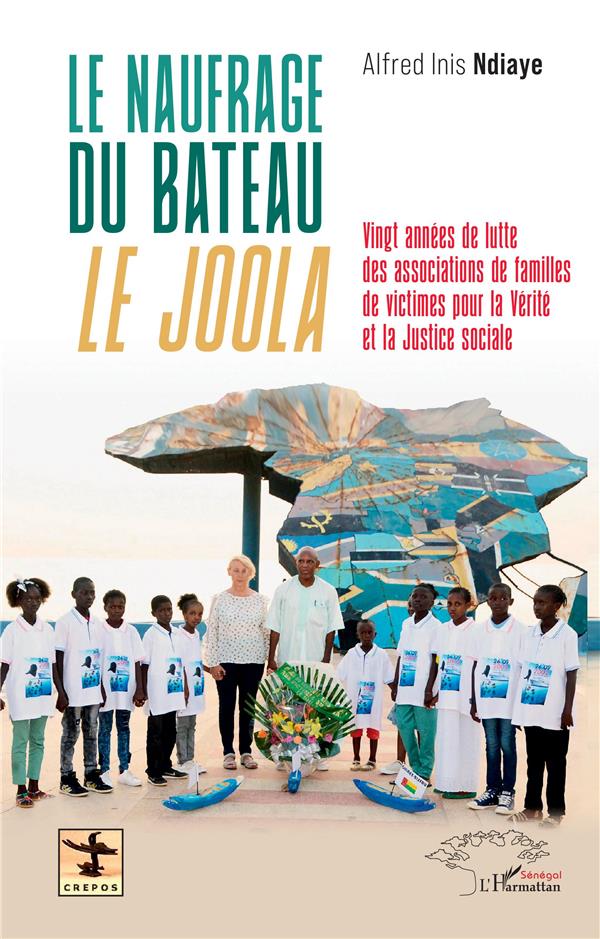 LE NAUFRAGE DU BATEAU LE JOOLA - VINGT ANNEES DE LUTTE DES ASSOCIATIONS DE FAMILLES DE VICTIMES POUR