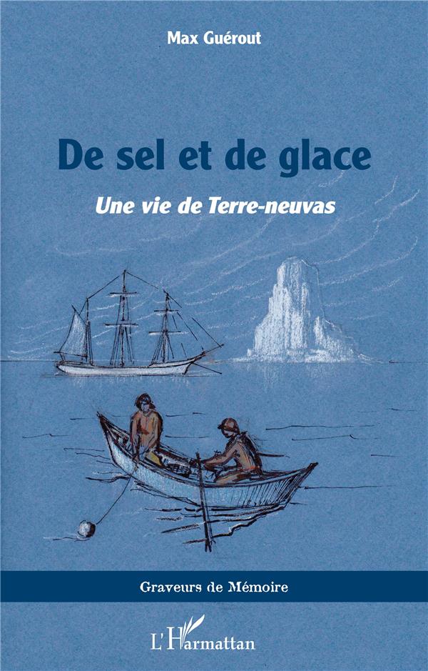 DE SEL ET DE GLACE - UNE VIE DE TERRE-NEUVAS