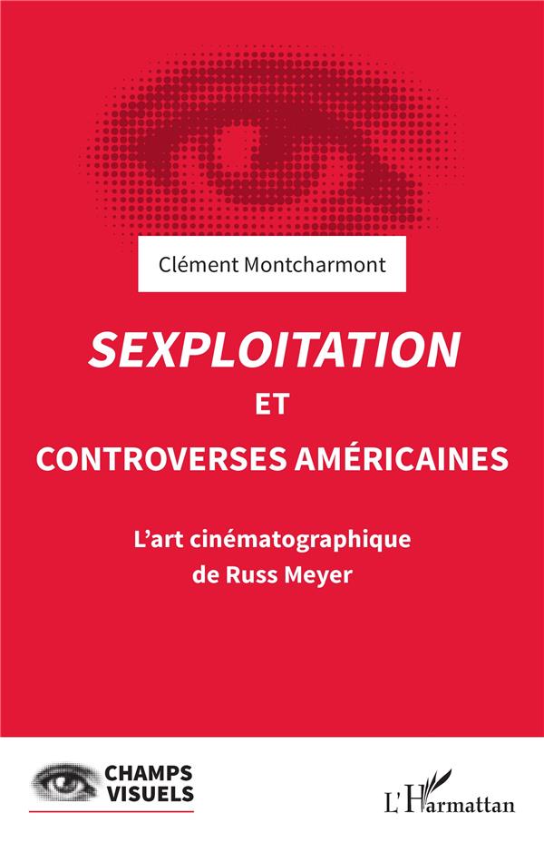 SEXPLOITATION ET CONTROVERSES AMERICAINES - L'ART CINEMATOGRAPHIQUE DE RUSS MEYER