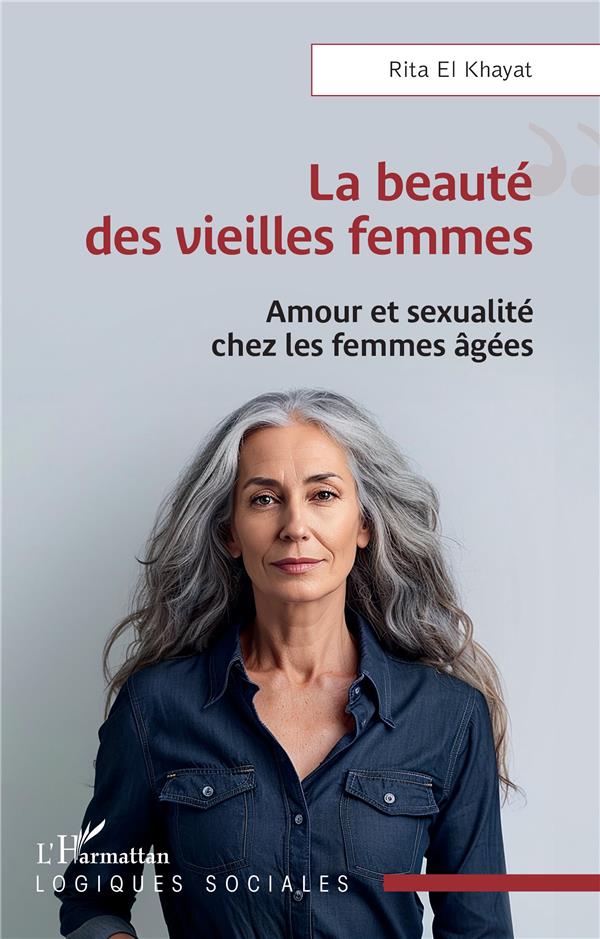 LA BEAUTE DES VIEILLES FEMMES - AMOUR ET SEXUALITE CHEZ LES FEMMES AGEES