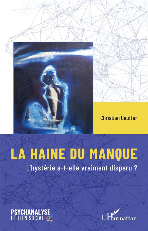 LA HAINE DU MANQUE - L'HYSTERIE A-T-ELLE VRAIMENT DISPARU ?
