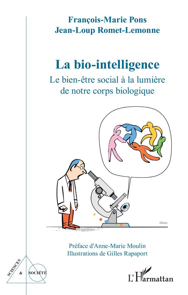 LA BIO-INTELLIGENCE - LE BIEN-ETRE SOCIAL A LA LUMIERE DE NOTRE CORPS BIOLOGIQUE