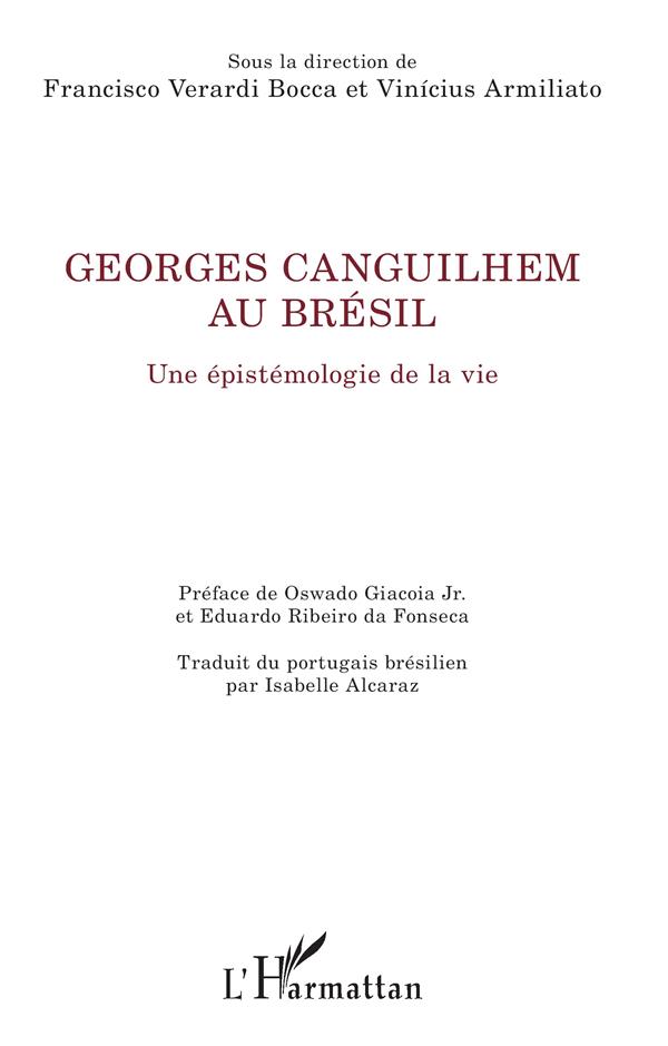 GEORGES CANGUILHEM AU BRESIL - UNE EPISTEMOLOGIE DE LA VIE