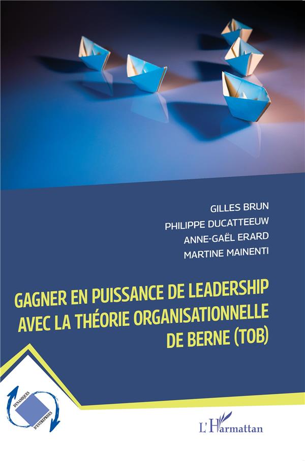 GAGNER EN PUISSANCE DE LEADERSHIP AVEC LA THEORIE ORGANISATIONNELLE DE BERNE (TOB)