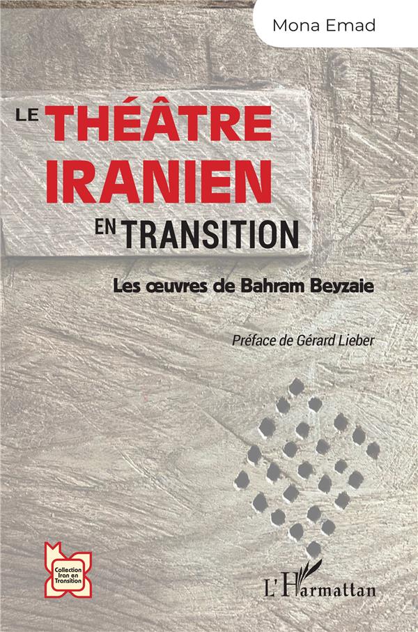 LE THEATRE IRANIEN EN TRANSITION - LES OEUVRES DE BAHRAM BEYZAIE