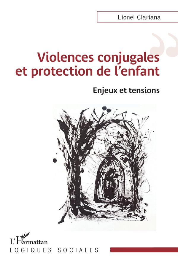 VIOLENCES CONJUGALES ET PROTECTION DE L ENFANT - ENJEUX ET TENSIONS