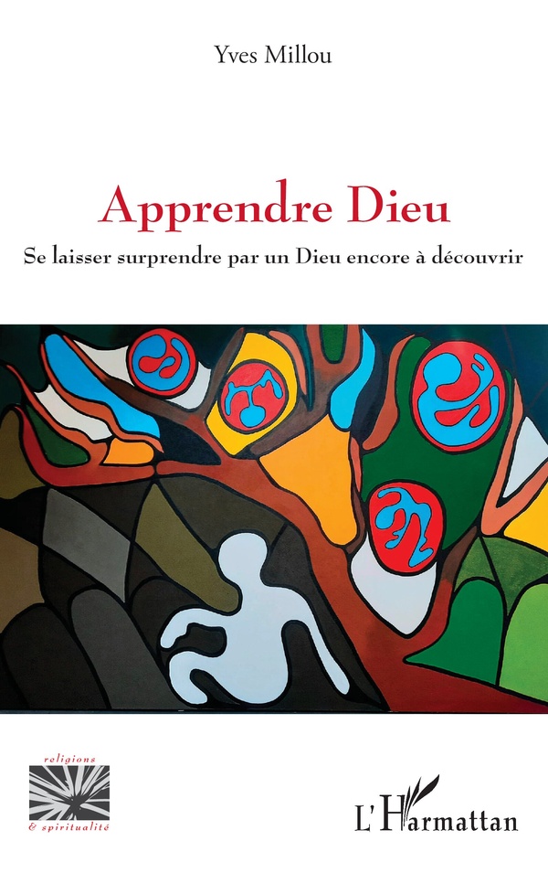 APPRENDRE DIEU - SE LAISSER SURPRENDRE PAR UN DIEU ENCORE A DECOUVRIR