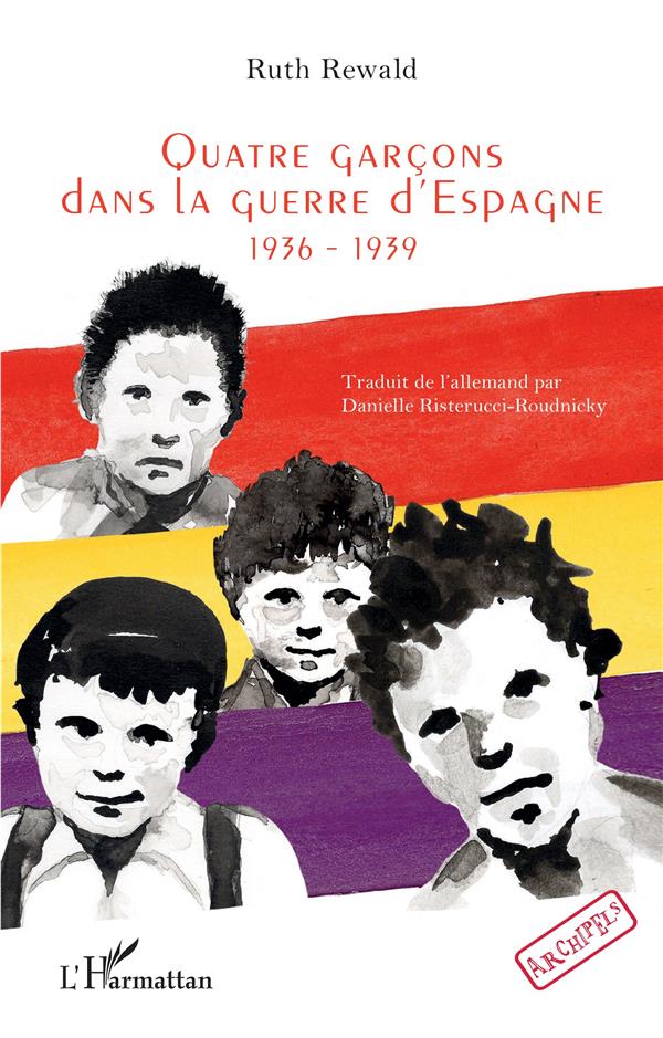 QUATRE GARCONS DANS LA GUERRE D ESPAGNE - 1936-1939