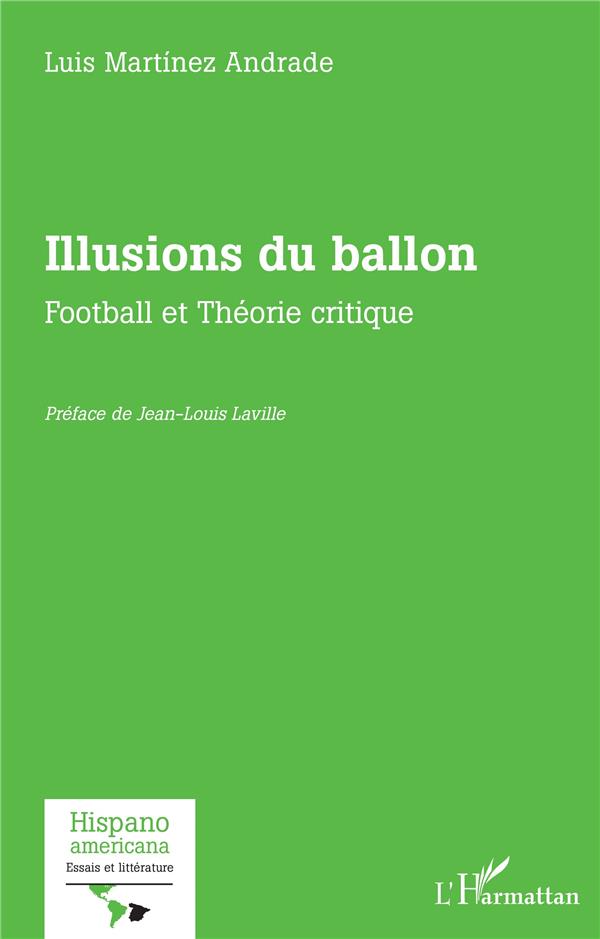 ILLUSIONS DU BALLON - FOOTBALL ET THEORIE CRITIQUE