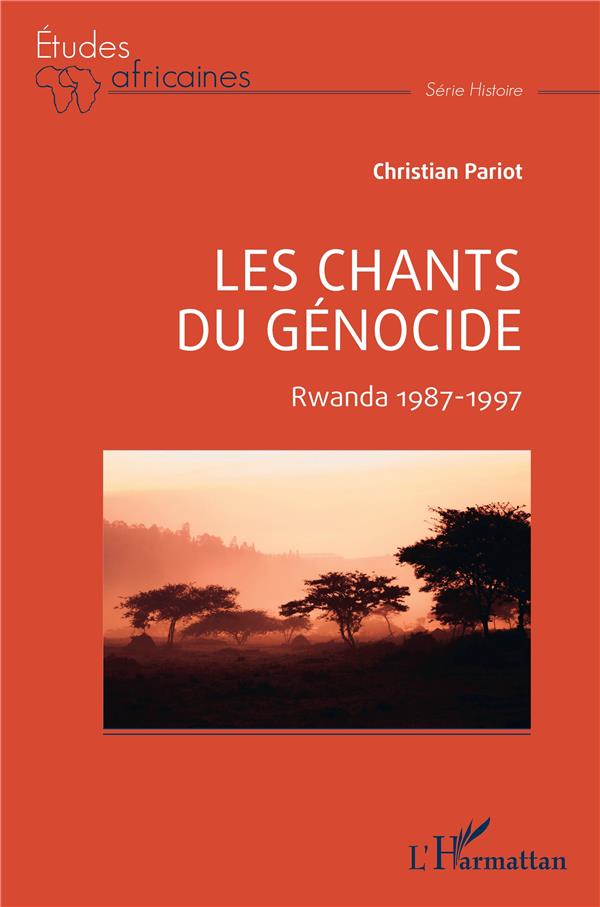 LES CHANTS DU GENOCIDE - RWANDA 1987-1997