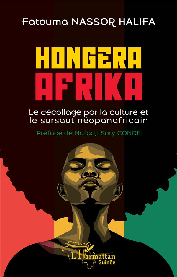 HONGERA AFRIKA - LE DECOLLAGE PAR LA CULTURE ET LE SURSAUT NEOPANAFRICAIN