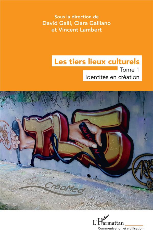 LES TIERS LIEUX CULTURELS - VOL01 - TOME 1 - IDENTITES EN CREATION