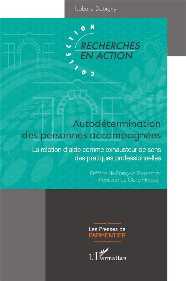 AUTODETERMINATION DES PERSONNES ACCOMPAGNEES - LA RELATION D AIDE COMME EXHAUSTEUR DE SENS DES PRATI