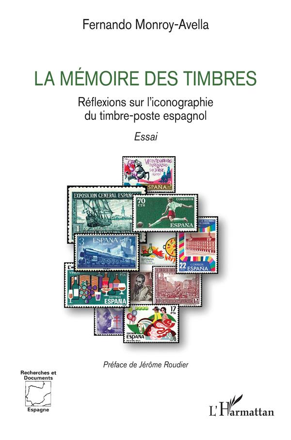LA MEMOIRE DES TIMBRES - REFLEXIONS SUR L ICONOGRAPHIE DU TIMBRE-POSTE ESPAGNOL