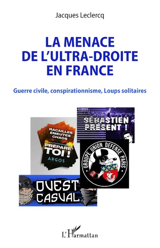 LA MENACE DE L'ULTRA-DROITE EN FRANCE - GUERRE CIVILE, CONSPIRATIONNISME, LOUPS SOLITAIRES