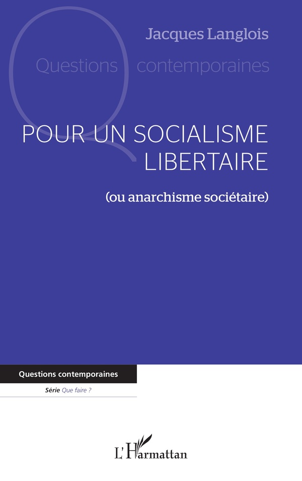 POUR UN SOCIALISME LIBERTAIRE - (OU ANARCHISME SOCIETAIRE)