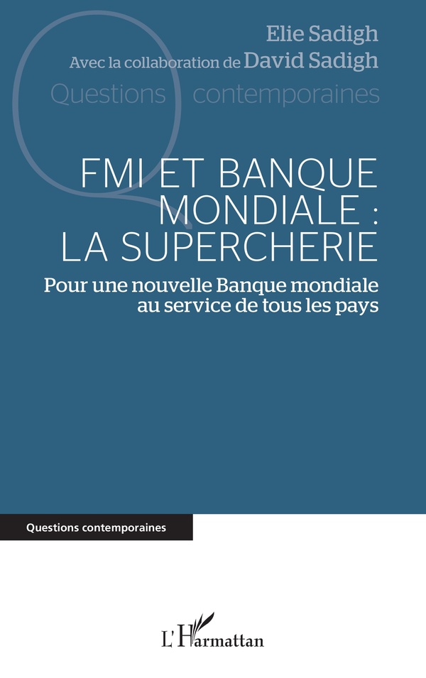 FMI ET BANQUE MONDIALE : LA SUPERCHERIE - POUR UNE NOUVELLE BANQUE MONDIALE AU SERVICE DE TOUS LES P