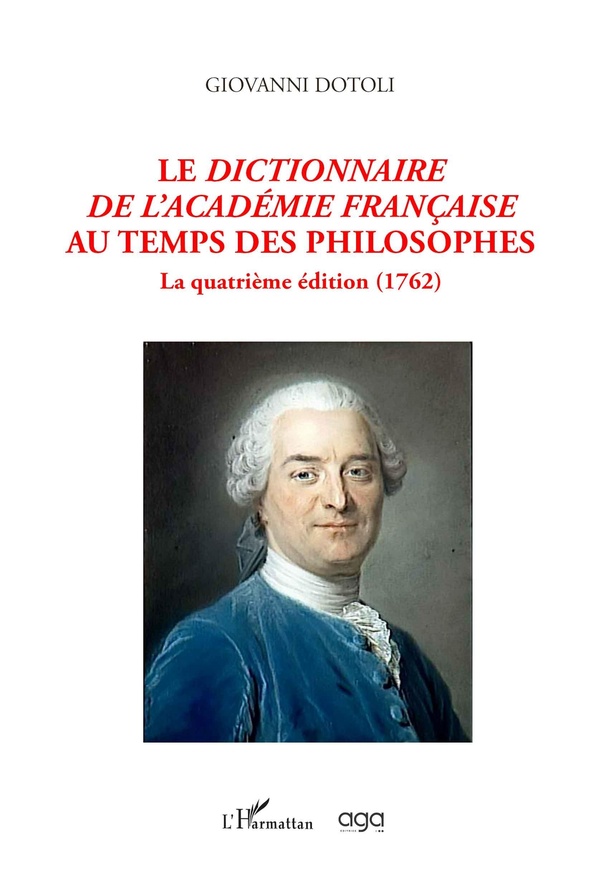 LE DICTIONNAIRE DE L'ACADEMIE FRANCAISE AU TEMPS DES PHILOSOPHES - LA QUATRIEME EDITION (1762)