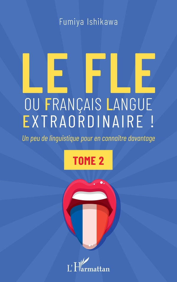 LE FLE OU FRANCAIS LANGUE EXTRAORDINAIRE - VOL02 - UN PEU DE LINGUISTIQUE POUR EN CONNAITRE DAVANTAG
