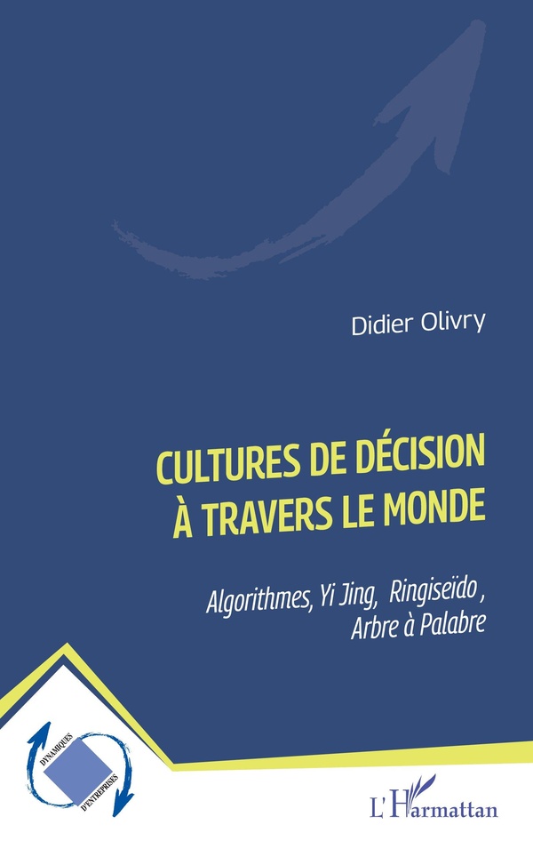 CULTURES DE DECISION A TRAVERS LE MONDE - ALGORITHMES, YI JING, RINGISEIDO , ARBRE A PALABRE