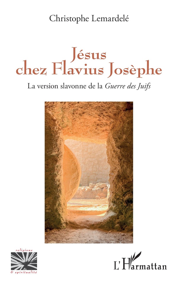 JESUS CHEZ FLAVIUS JOSEPHE - LA VERSION SLAVONNE DE LA GUERRE DES JUIFS