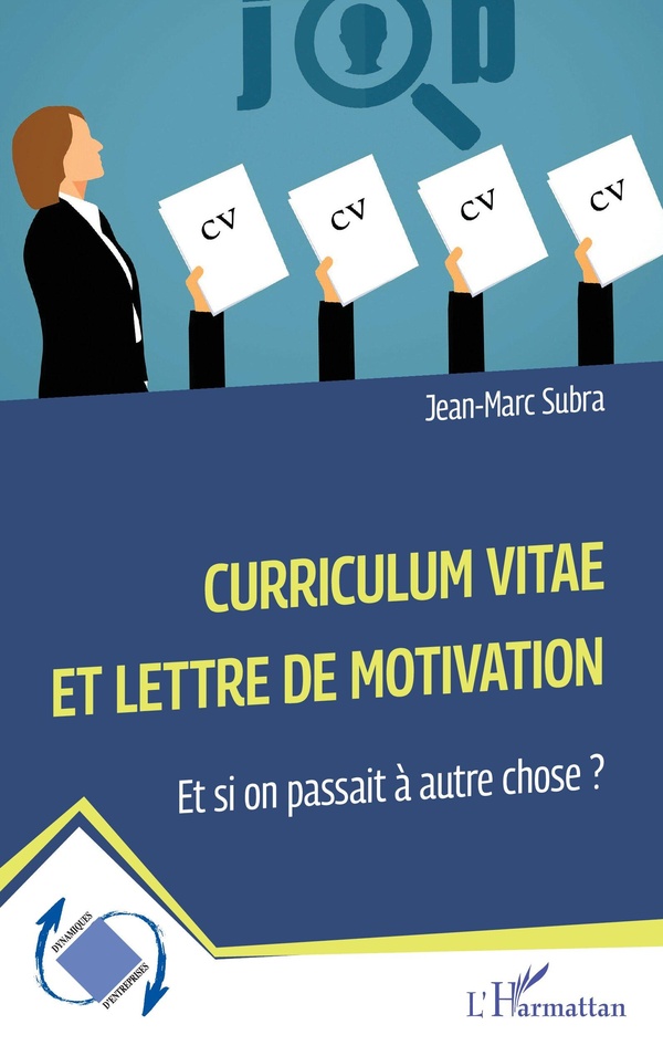 CURRICULUM VITAE ET LETTRE DE MOTIVATION - ET SI ON PASSAIT A AUTRE CHOSE ?