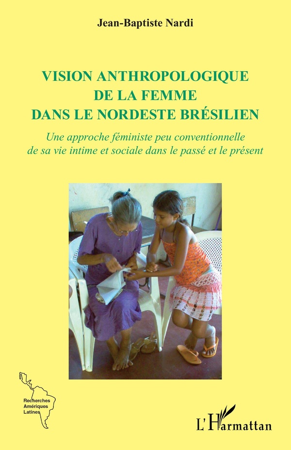 VISION ANTHROPOLOGIQUE DE LA FEMME DANS LE NORDESTE BRESILIEN - UNE APPROCHE FEMINISTE PEU CONVENTIO