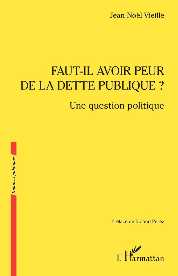 FAUT-IL AVOIR PEUR DE LA DETTE PUBLIQUE ? - UNE QUESTION POLITIQUE