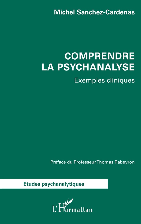 COMPRENDRE LA PSYCHANALYSE - EXEMPLES CLINIQUES