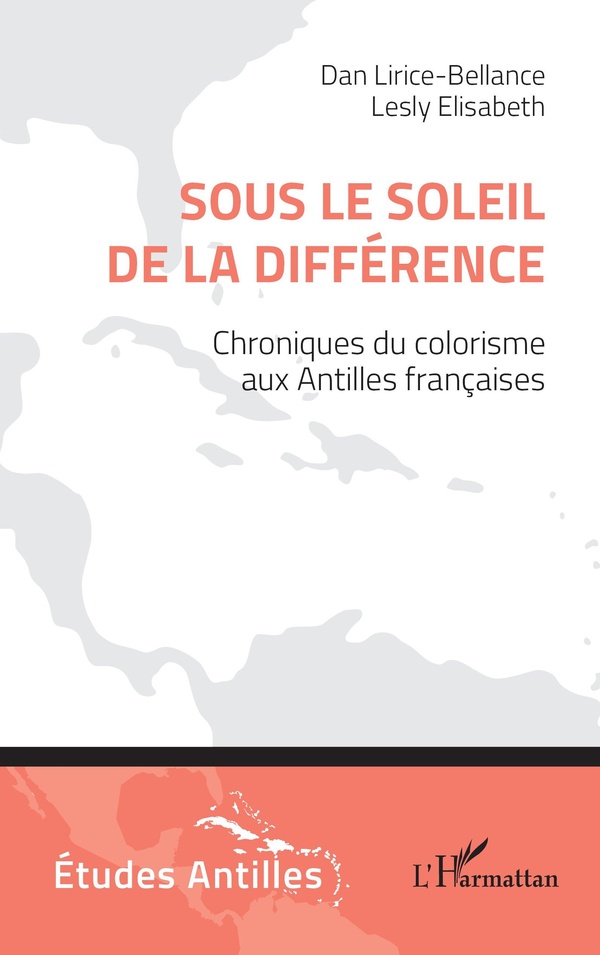 SOUS LE SOLEIL DE LA DIFFERENCE - CHRONIQUES DU COLORISME AUX ANTILLES FRANCAISES