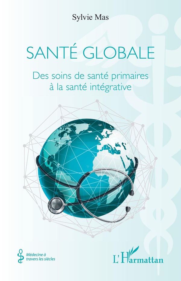 SANTE GLOBALE - DES SOINS DE SANTE PRIMAIRES A LA SANTE INTEGRATIVE