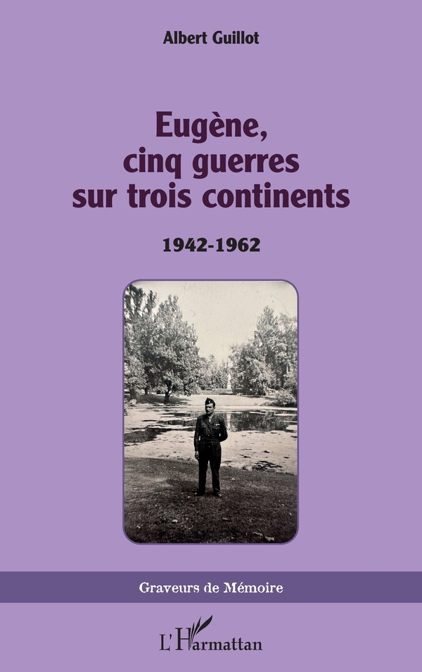 EUGENE, CINQ GUERRES SUR TROIS CONTINENTS - 1942-1962