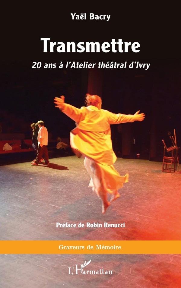 TRANSMETTRE - 20 ANS A L'ATELIER THEATRAL D'IVRY