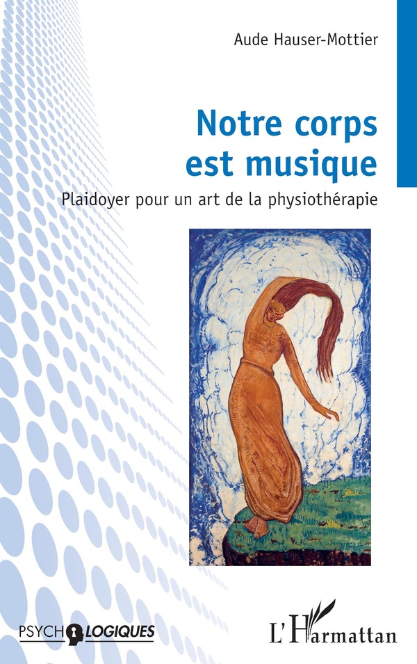 NOTRE CORPS EST MUSIQUE - PLAIDOYER POUR UN ART DE LA PHYSIOTHERAPIE