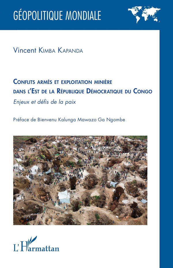 CONFLITS ARMES ET EXPLOITATION MINIERE DANS L'EST DE LA REPUBLIQUE DEMOCRATIQUE DU CONGO - ENJEUX ET