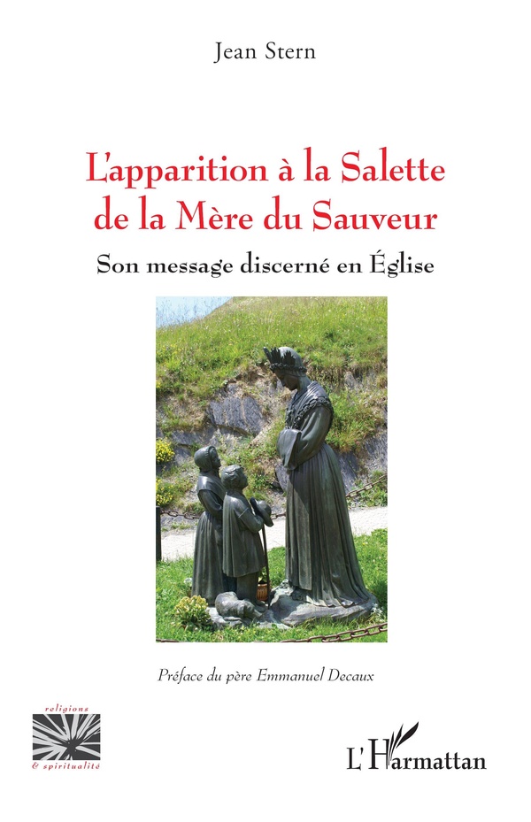 L'APPARITION A LA SALETTE DE LA MERE DU SAUVEUR - SON MESSAGE DISCERNE EN EGLISE