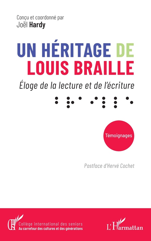 UN HERITAGE DE LOUIS BRAILLE - ELOGE DE LA LECTURE ET DE L'ECRITURE