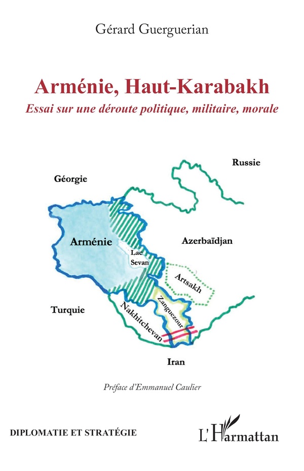 ARMENIE, HAUT-KARABAKH - ESSAI SUR UNE DEROUTE POLITIQUE, MILITAIRE, MORALE
