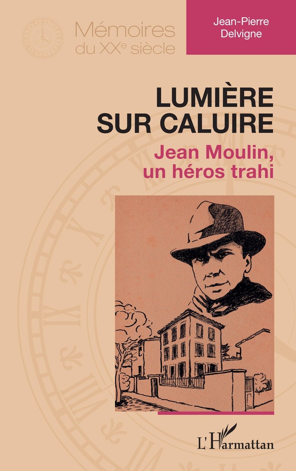 LUMIERE SUR CALUIRE - JEAN MOULIN, UN HEROS TRAHI