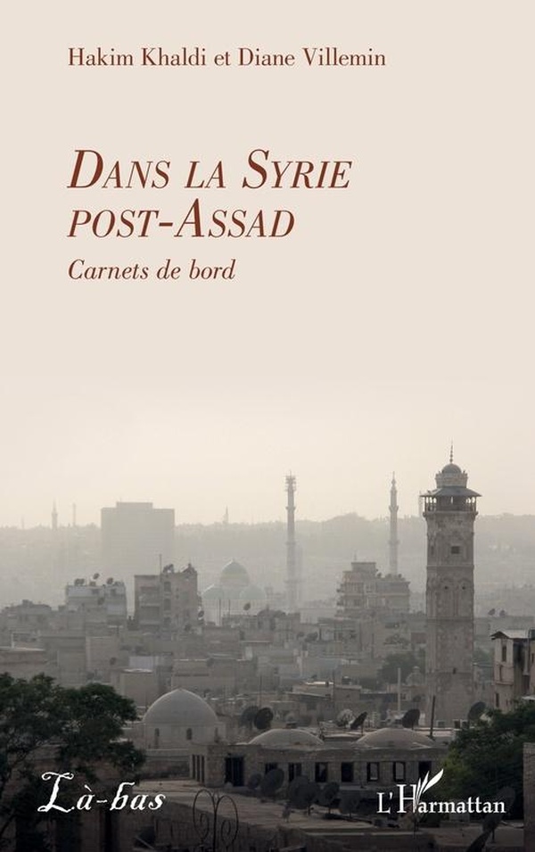 DANS LA SYRIE POST-ASSAD - CARNETS DE BORD
