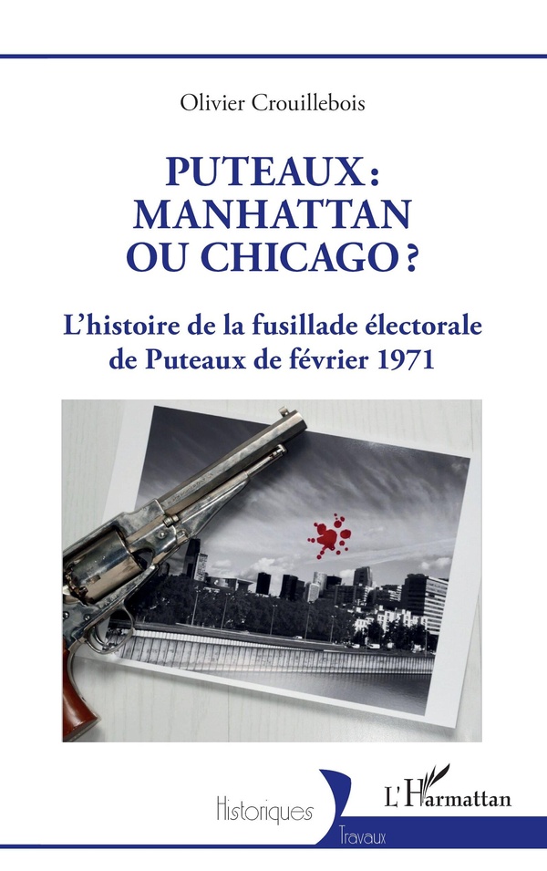 PUTEAUX : MANHATTAN OU CHICAGO? - L'HISTOIRE DE LA FUSILLADE ELECTORALE DE PUTEAUX DE FEVRIER 1971